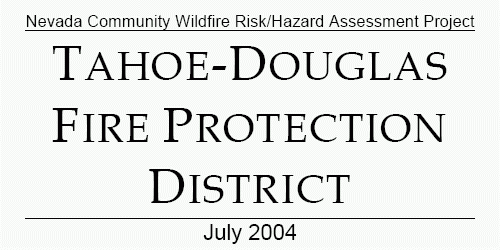 Nevada Community Wildfire Risk/Hazard Assessment Project - Tahoe-Douglas Fire Protection District - July 2004